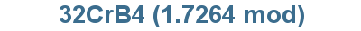 32CrB4 (1.7264 mod)